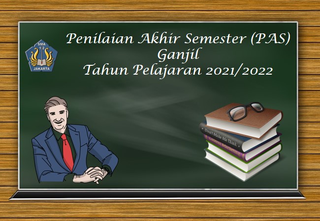 Penilaian Akhir Semester (PAS) Ganjil Tahun Pelajaran 2021/2022